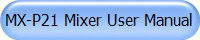 MX-P21 Mixer User Manual